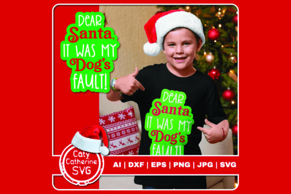 Dear Santa My Dog s Fault Graphics for Crafts