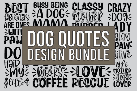 Dog Quotes Design Bundle Graphics for Crafts