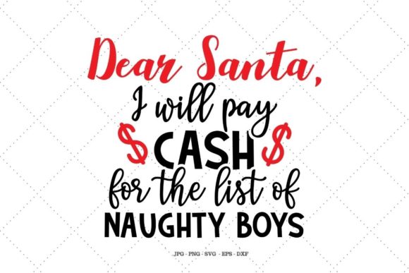 Naughty List - Dear Santa, I Will Pay Cash Graphics