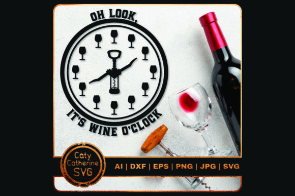 Oh Look It’s Wine O’Clock Graphics for Crafts