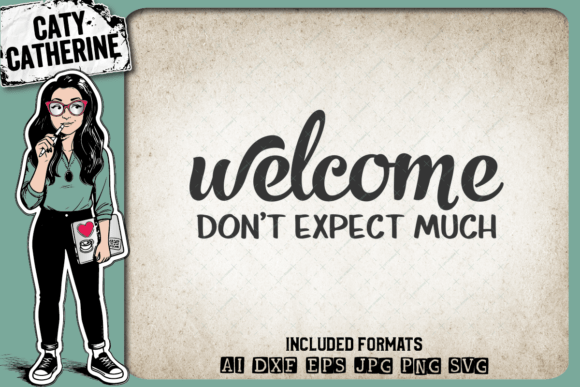 Welcome Don’t Expect Much Graphic Craft
